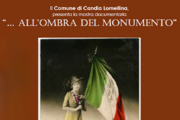 Mostra documentaria  “… all’ombra del Monumento”. Storie di vita candiese civile e militare intorno alla prima met&#224; del ‘900, rievocate in occasione del centenario del Monumento ai Caduti.